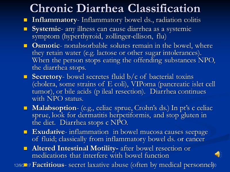 12/9/2017 60 Chronic Diarrhea Classification Inflammatory- Inflammatory bowel ds., radiation colitis Systemic- any illness